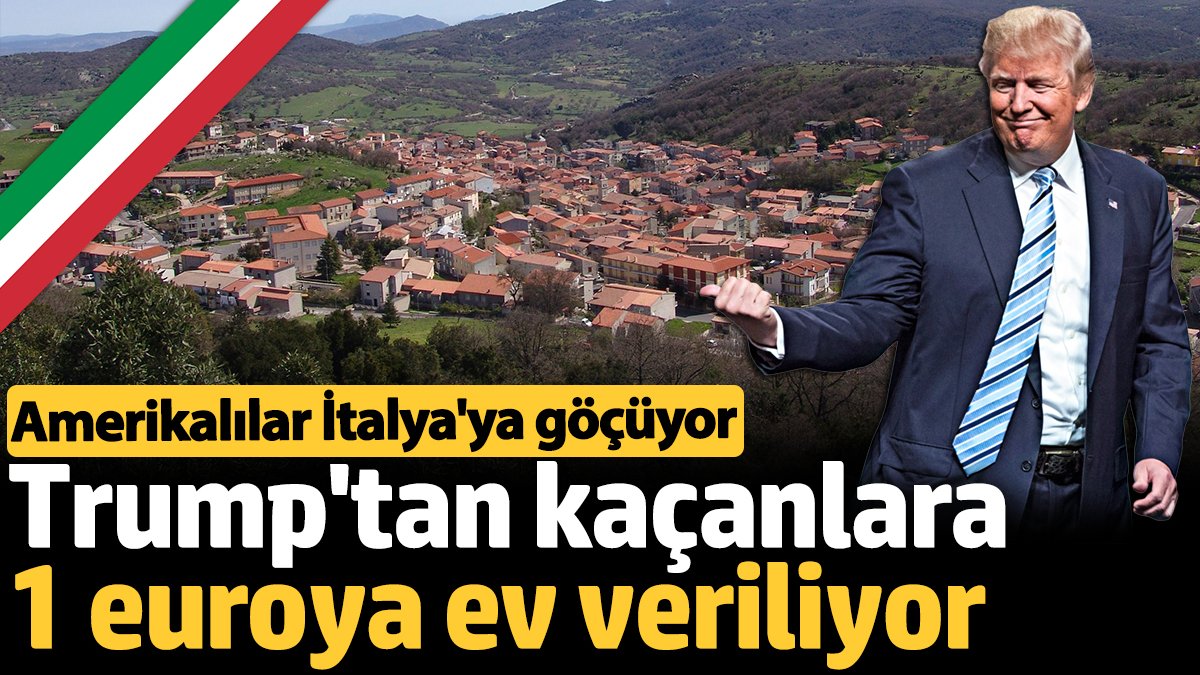 İtalya, Trump’tan kaçanlara 1 euroya ev veriliyor